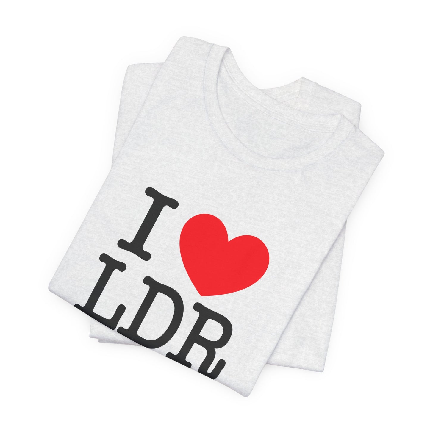 I Heart LDR Unisex Jersey Short Sleeve Tee