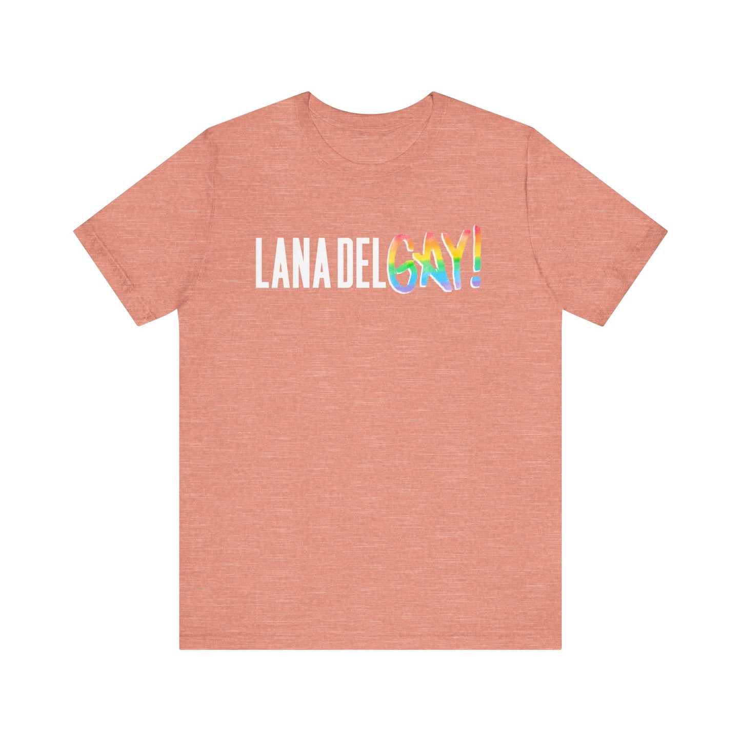 Lana Del GAY! Pride Unisex Jersey Short Sleeve Tee