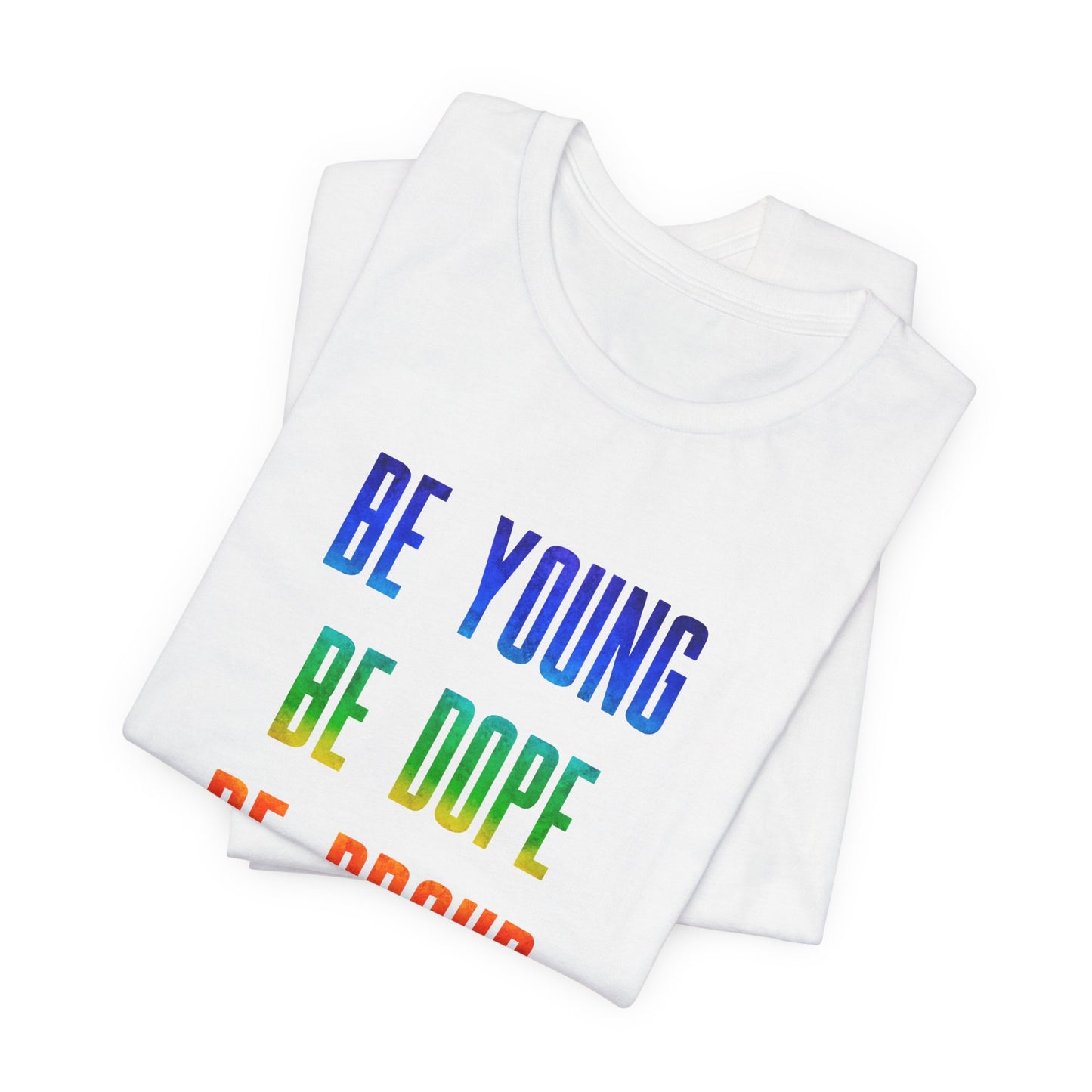 Be Young, Be Dope, Be Proud LDR Pride Unisex Jersey Short Sleeve Tee