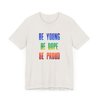 Be Young, Be Dope, Be Proud LDR Pride Unisex Jersey Short Sleeve Tee