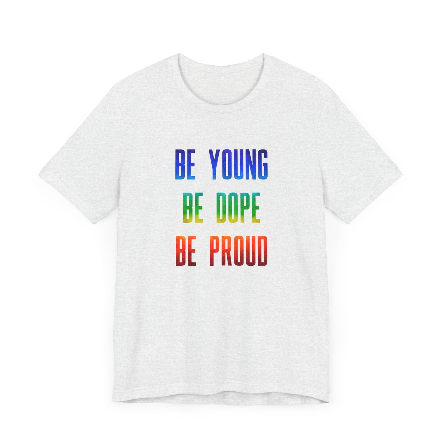 Be Young, Be Dope, Be Proud LDR Pride Unisex Jersey Short Sleeve Tee