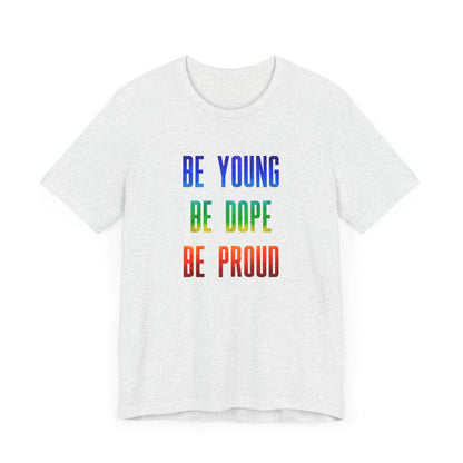 Be Young, Be Dope, Be Proud LDR Pride Unisex Jersey Short Sleeve Tee