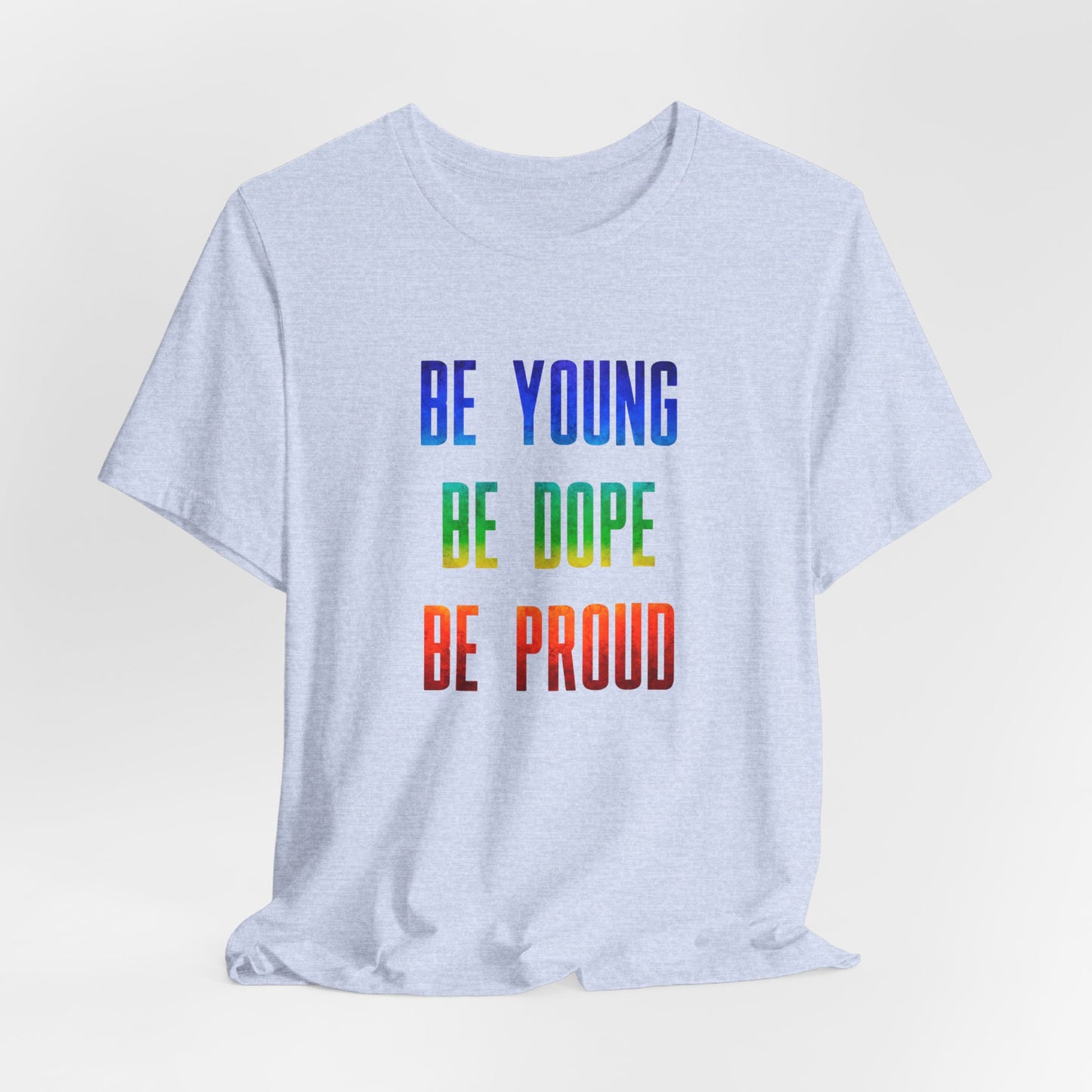 Be Young, Be Dope, Be Proud LDR Pride Unisex Jersey Short Sleeve Tee