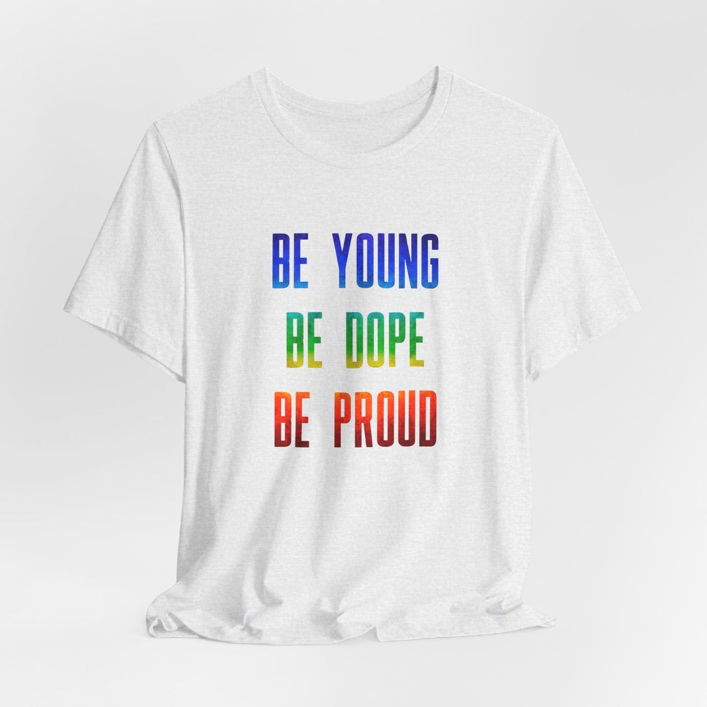 Be Young, Be Dope, Be Proud LDR Pride Unisex Jersey Short Sleeve Tee