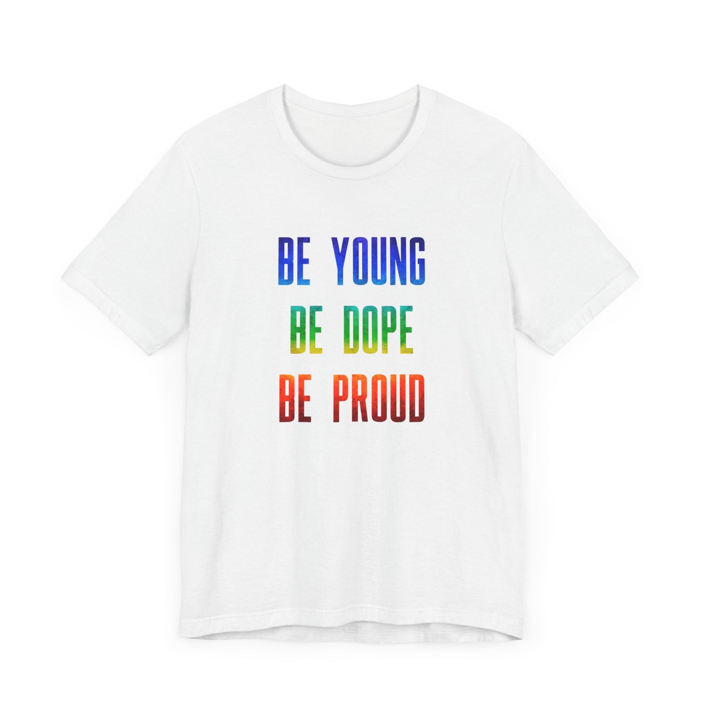 Be Young, Be Dope, Be Proud LDR Pride Unisex Jersey Short Sleeve Tee