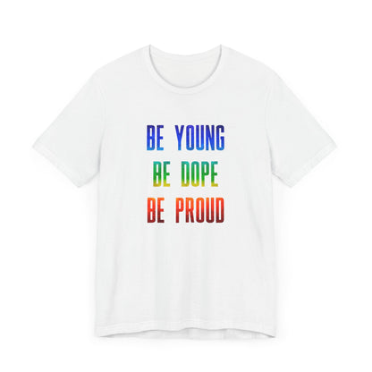 Be Young, Be Dope, Be Proud LDR Pride Unisex Jersey Short Sleeve Tee