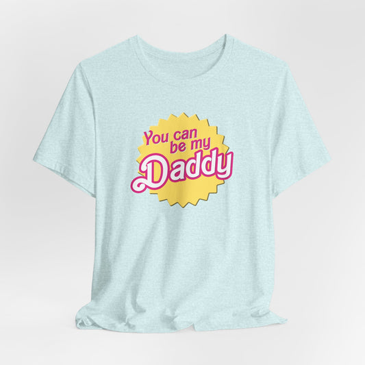 You Can Be My Daddy AKA Lizzy Grant Unisex Jersey Short Sleeve Tee