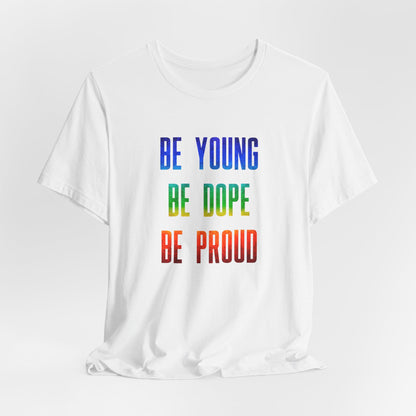 Be Young, Be Dope, Be Proud LDR Pride Unisex Jersey Short Sleeve Tee