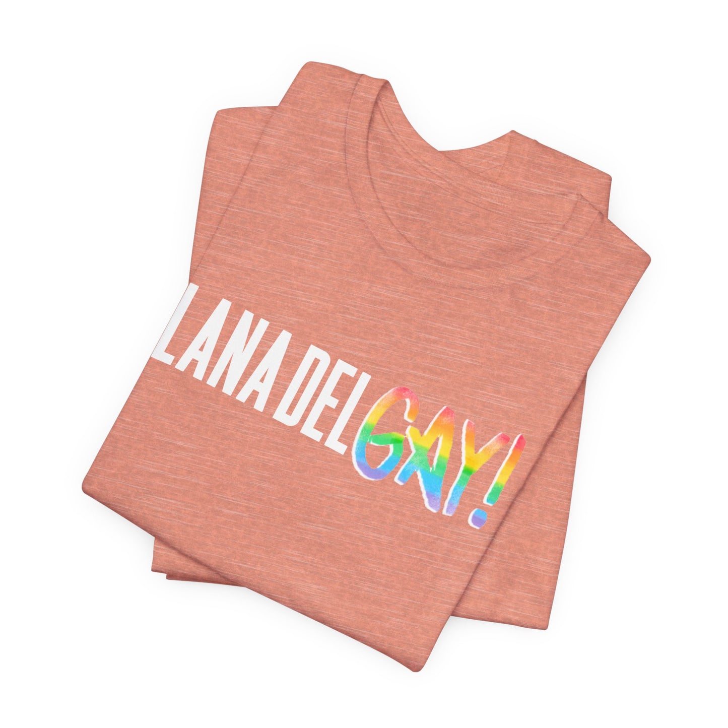 Lana Del GAY! Pride Unisex Jersey Short Sleeve Tee