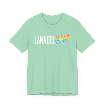 Lana Del GAY! Pride Unisex Jersey Short Sleeve Tee