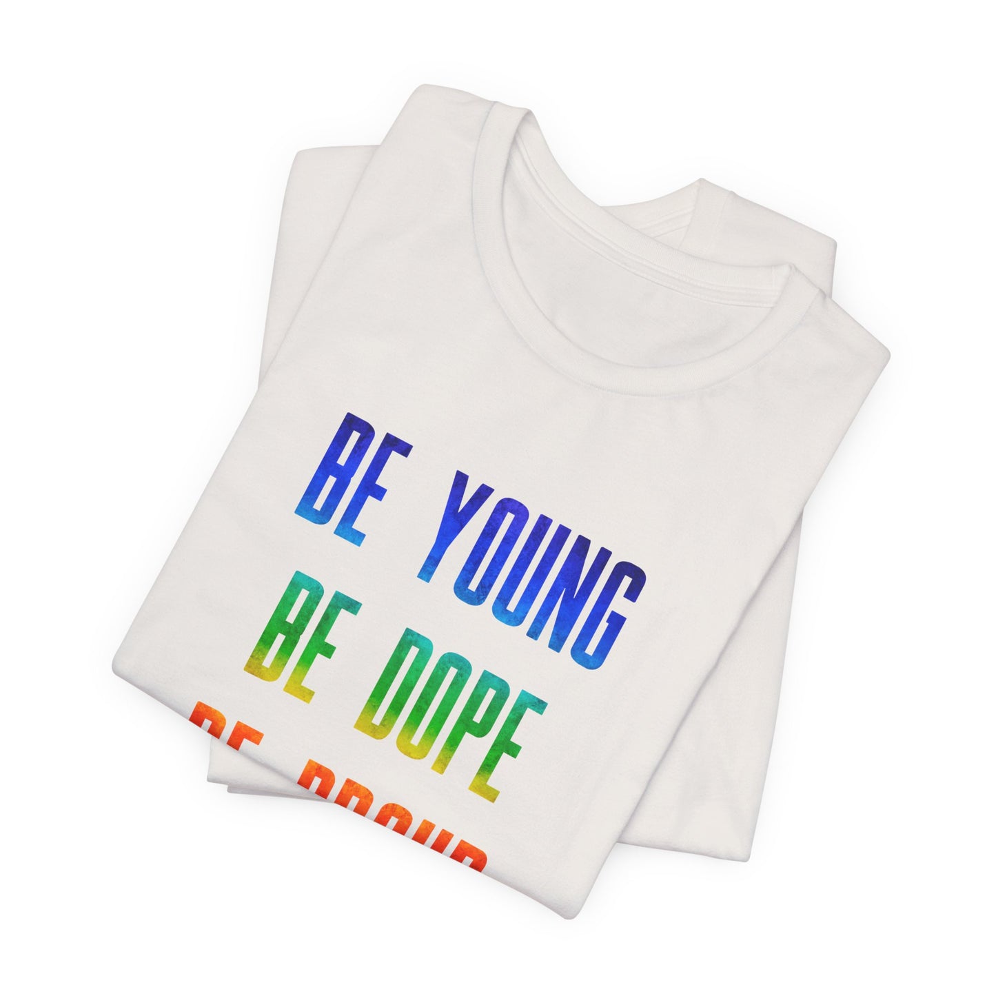 Be Young, Be Dope, Be Proud LDR Pride Unisex Jersey Short Sleeve Tee