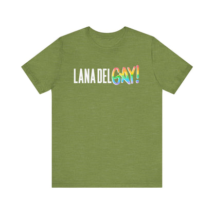 Lana Del GAY! Pride Unisex Jersey Short Sleeve Tee