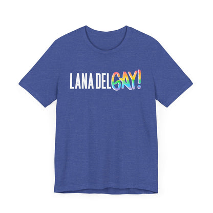 Lana Del GAY! Pride Unisex Jersey Short Sleeve Tee