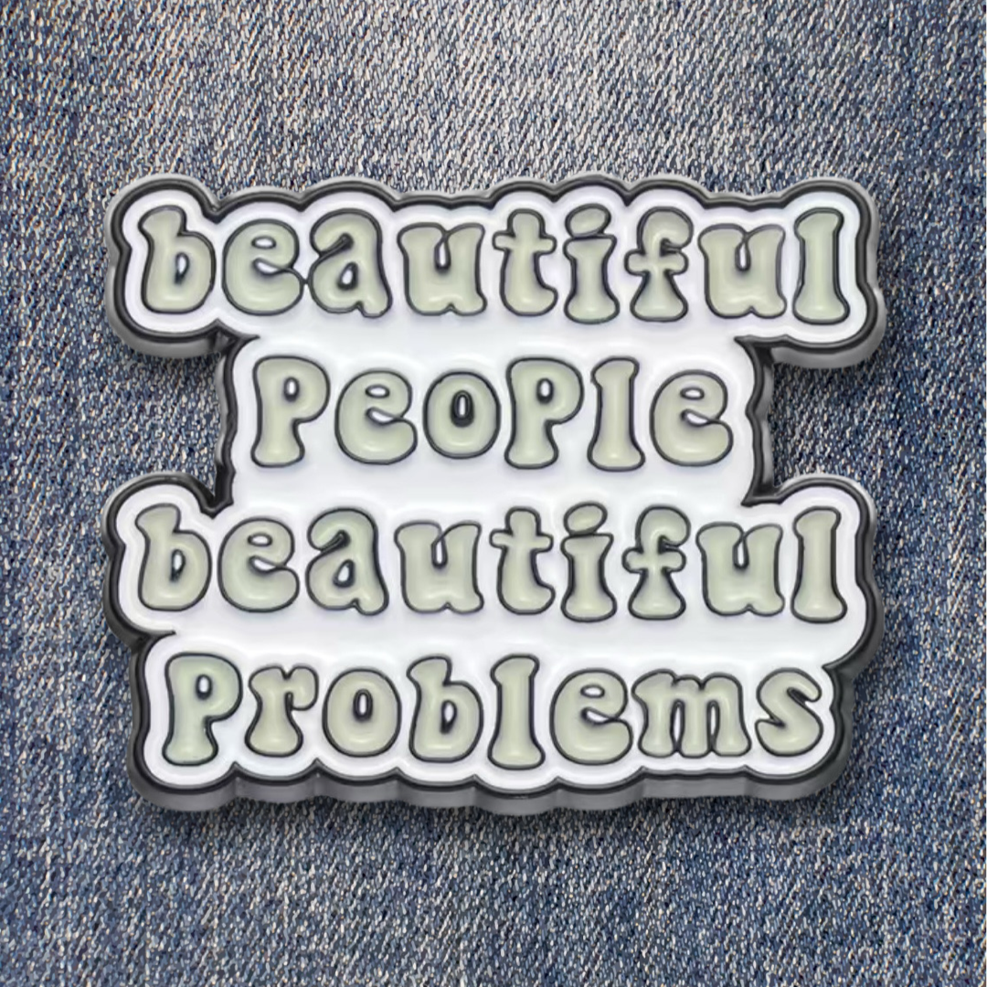 Beautiful People Beautiful Problems Enamel Pin