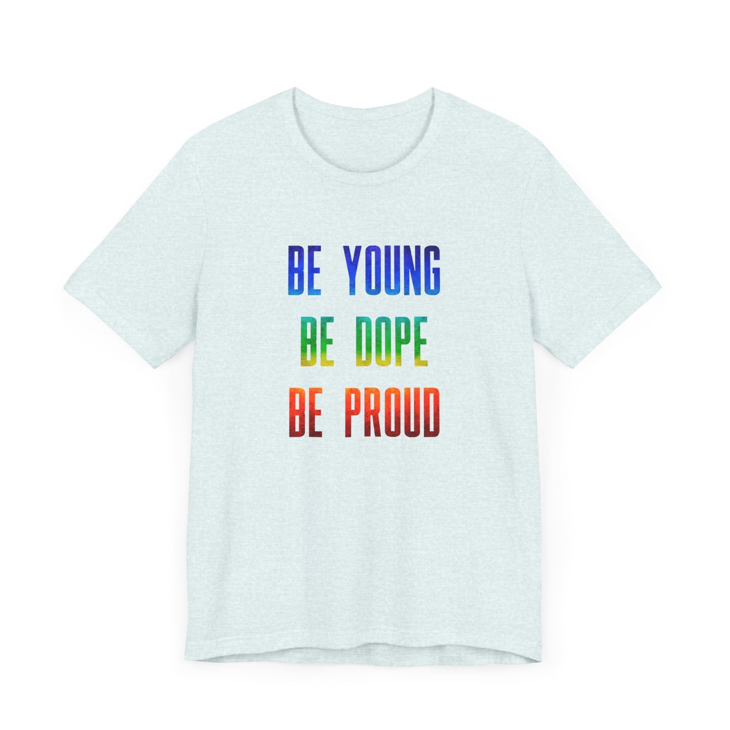 Be Young, Be Dope, Be Proud LDR Pride Unisex Jersey Short Sleeve Tee