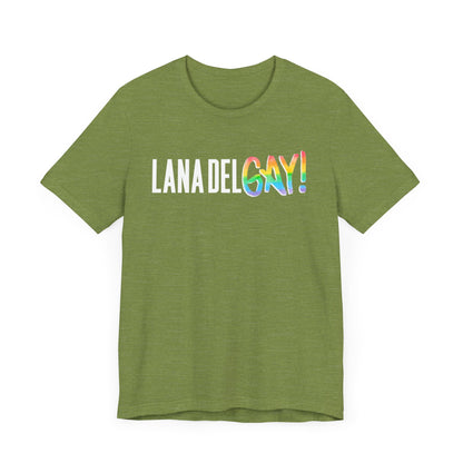 Lana Del GAY! Pride Unisex Jersey Short Sleeve Tee