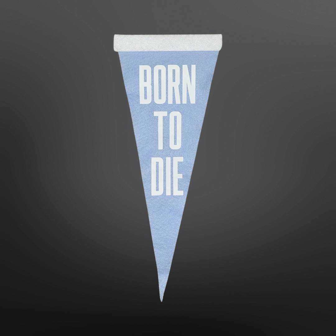 One Off: Born to Die Felt Pennant