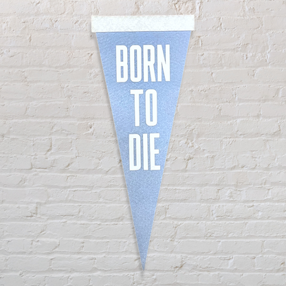 Mini Born to Die LDR Felt Pennant